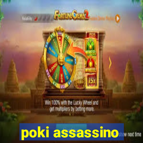 poki assassino